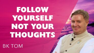 Follow Yourself Not Your Thoughts